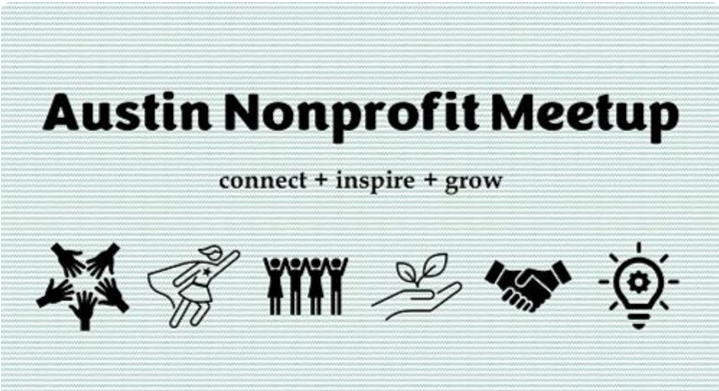 This image contains the words Austin Nonprofit Meetup and has illustrations related to nonprofit work such as a plant, shaking hands and an idea light bulb.
